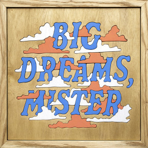 Big Dreams, Mister (Blue Vinyl)