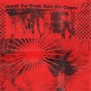 Break The Glass, Burn The Cage (The Sound Of Indie Punk Rock) (Recycled Colored Vinyl)