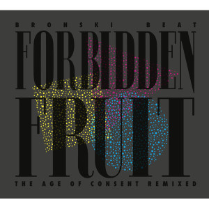 Forbidden Fruit - The Age Of Consent Remixed