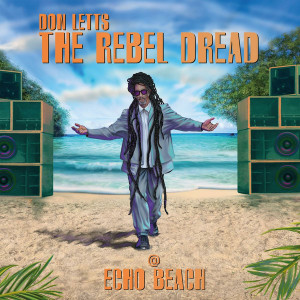 Don Letts: The Rebel Dread @ Echo Beach