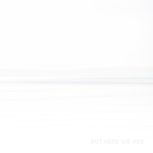 But Here We Are