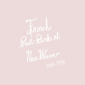 French Post-Punk & New Wave: 1988-1990