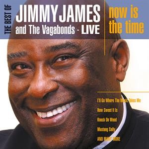 The Best of Jimmy James & The Vagabonds Live - Now is the Time
