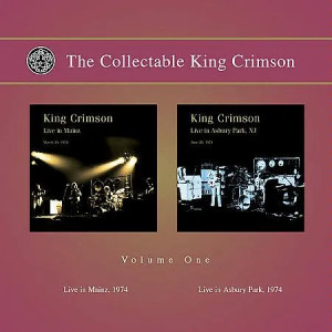 The Collectable King Crimson: Volume One: Live In Mainz, 1974 / Live In Asbury Park, 1974
