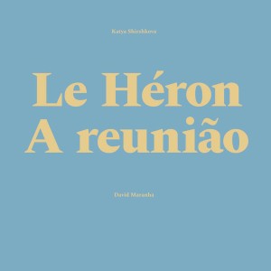 Le Heron / A Reuniao