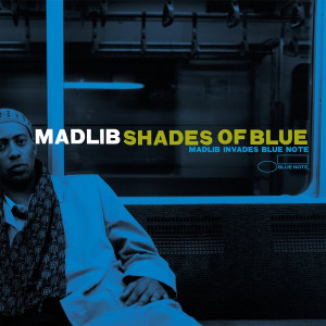 Shades of Blue: Madlib Invades Blue Note