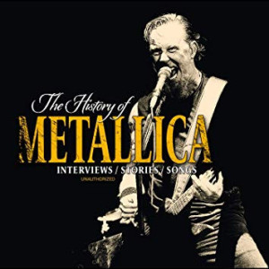 The History Of Metallica: Interviews/Stories/Songs