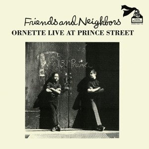 Friends and Neighbors: Ornette Live at Prince Street