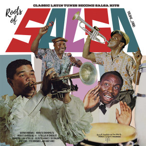 Roots Of Salsa. Volume Four - Classic Latin Tunes Became Salsa Hits