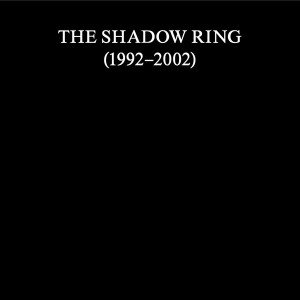 The Shadow Ring (1992-2002)