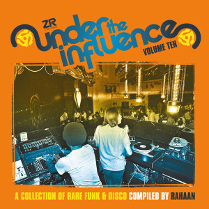 Under The Influence Volume Ten (A Collection Of Rare Funk & Disco Compiled By Rahaan)