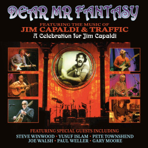 Dear Mr Fantasy - A Celebration For Jim Capaldi - Featuring the Music of Jim Capaldi & Traffic