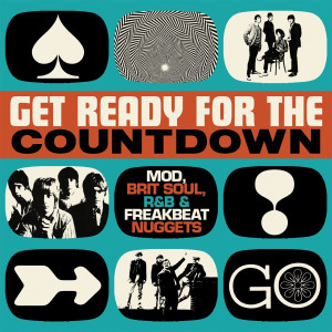Get Ready for the Countdown: Mod, Brit Soul, R&B & Freakbeat Nuggets